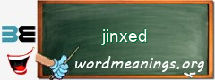 WordMeaning blackboard for jinxed